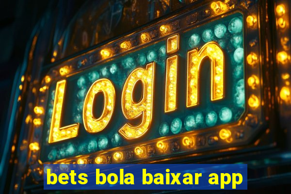 bets bola baixar app